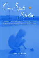 Una piccola stella marina - I consigli quotidiani, le tattiche di sopravvivenza e la saggezza di una madre per crescere un figlio con esigenze speciali - One Small Starfish - A Mother's Everyday Advice, Survival Tactics and Wisdom for Raising a Special Needs Child