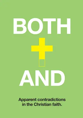 Entrambe le cose: Comprendere le apparenti contraddizioni del cristianesimo - Both-And: Understanding Apparent Contradictions in Christianity