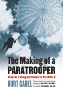 La formazione di un paracadutista: Addestramento e combattimento aviotrasportato nella Seconda Guerra Mondiale - The Making of a Paratrooper: Airborne Training and Combat in World War II