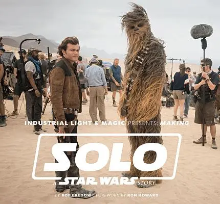 Industrial Light & Magic presenta: La realizzazione di Solo: una storia di Guerre Stellari - Industrial Light & Magic Presents: Making Solo: A Star Wars Story