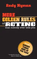 Altre regole d'oro della recitazione: Che nessuno ti dice mai - More Golden Rules of Acting: That Nobody Ever Tells You