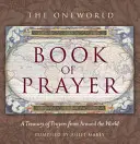 Il libro di preghiere Oneworld: Un tesoro di preghiere da tutto il mondo - The Oneworld Book of Prayer: A Treasury of Prayers from Around the World