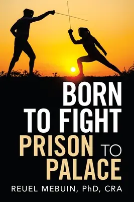 Nato per combattere: Dalla prigione al palazzo - Born to Fight: Prison to Palace