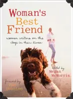 Il migliore amico della donna: Scrittrici sui cani della loro vita - Woman's Best Friend: Women Writers on the Dogs in Their Lives