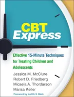 CBT Express: Tecniche efficaci in 15 minuti per il trattamento di bambini e adolescenti - CBT Express: Effective 15-Minute Techniques for Treating Children and Adolescents