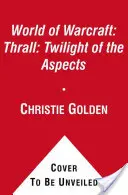 Thrall: Il crepuscolo degli aspetti - Thrall: Twilight of the Aspects