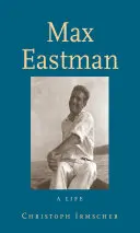 Max Eastman: una vita - Max Eastman: A Life