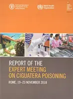 Relazione della riunione di esperti sull'avvelenamento da Ciguatera - Roma, 19-23 novembre 2018 - Report of the Expert Meeting on Ciguatera poisoning - Rome, 19-23 November 2018