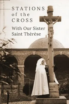 Via Crucis con la nostra sorella Santa Teresita - Stations of the Cross with Our Sister St. Thrse