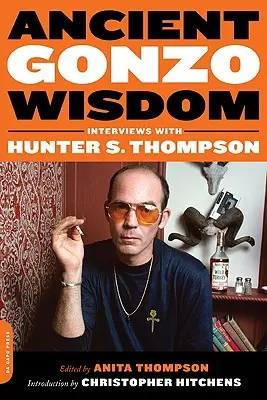 Antica saggezza gonzo: Interviste con Hunter S. Thompson - Ancient Gonzo Wisdom: Interviews with Hunter S. Thompson