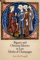 Bigamia e identità cristiana nella Champagne del tardo Medioevo - Bigamy and Christian Identity in Late Medieval Champagne