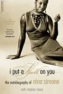 I Put a Spell on You: L'autobiografia di Nina Simone - I Put a Spell on You: The Autobiography of Nina Simone