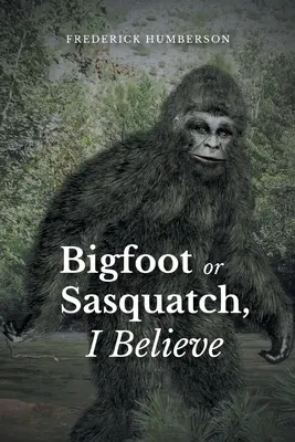 Big Foot o Sasquatch, io ci credo - Big Foot or Sasquatch, I Believe