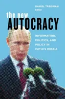 La nuova autocrazia: informazione, politica e politica nella Russia di Putin - The New Autocracy: Information, Politics, and Policy in Putin's Russia
