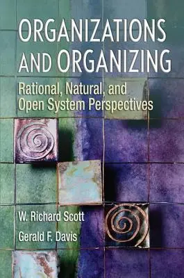Organizzazioni e organizzazione: Prospettive razionali, naturali e sistemi aperti - Organizations and Organizing: Rational, Natural and Open Systems Perspectives