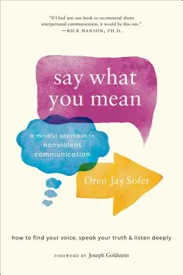 Dire ciò che si intende: Un approccio consapevole alla comunicazione non violenta - Say What You Mean: A Mindful Approach to Nonviolent Communication