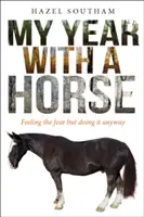 Il mio anno a cavallo: Sentire la paura ma farlo comunque - My Year with a Horse: Feeling the Fear But Doing It Anyway