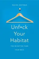 Unf*ck Your Habitat - Sei meglio del tuo disordine - Unf*ck Your Habitat - You're Better Than Your Mess