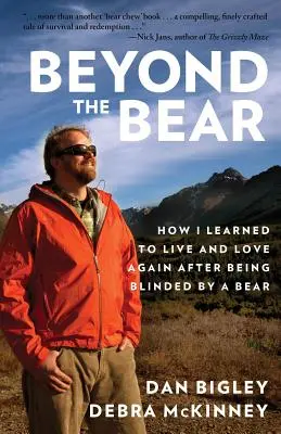 Oltre l'orso: come ho imparato a vivere e ad amare di nuovo dopo essere stato accecato da un orso - Beyond the Bear: How I Learned to Live and Love Again after Being Blinded by a Bear
