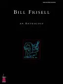 Bill Frisell: Un'antologia - Bill Frisell: An Anthology