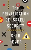 La privatizzazione della sicurezza israeliana - The Privatisation of Israeli Security