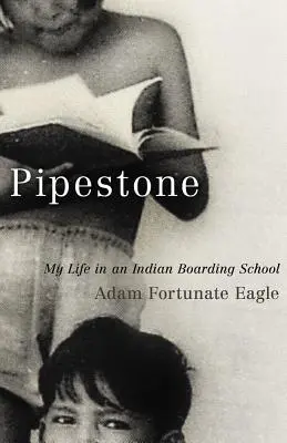 Pipestone: La mia vita in un collegio indiano - Pipestone: My Life in an Indian Boarding School