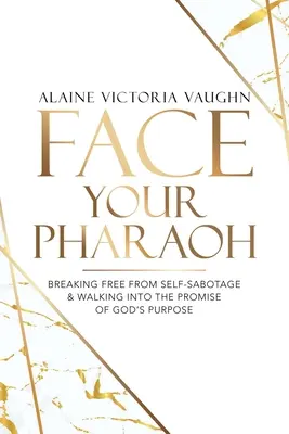 Affronta il tuo Faraone: Liberarsi dall'autosabotaggio e camminare verso la promessa dello scopo di Dio - Face Your Pharaoh: Breaking Free from Self-Sabotage & Walking into the Promise of God's Purpose