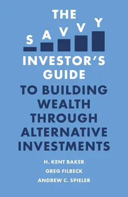 Guida dell'investitore esperto alla creazione di ricchezza attraverso gli investimenti alternativi - The Savvy Investor's Guide to Building Wealth Through Alternative Investments