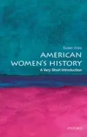 Storia delle donne americane: Una brevissima introduzione - American Women's History: A Very Short Introduction