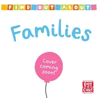Scoprire: Famiglie - Un libro da tavolo sulle famiglie che si solleva e si ribalta - Find Out About: Families - A lift-the-flap board book about families