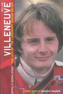 Gilles Villeneuve: La vita del leggendario pilota da corsa - Gilles Villeneuve: The Life of the Legendary Racing Driver