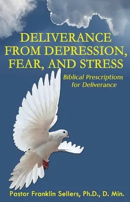 Liberazione da depressione, paura e stress: Ricette bibliche per la liberazione - Deliverance from Depression, Fear, and Stress: Biblical Prescriptions for Deliverance
