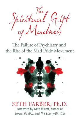 Il dono spirituale della follia: Il fallimento della psichiatria e l'ascesa del movimento dell'orgoglio folle - The Spiritual Gift of Madness: The Failure of Psychiatry and the Rise of the Mad Pride Movement