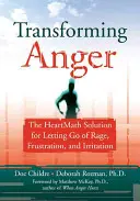Trasformare la rabbia: La soluzione Heartmath per liberarsi da rabbia, frustrazione e irritazione - Transforming Anger: The Heartmath Solution for Letting Go of Rage, Frustration, and Irritation