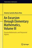 Excursus nella matematica elementare, volume III: Matematica discreta e algebra polinomiale - An Excursion Through Elementary Mathematics, Volume III: Discrete Mathematics and Polynomial Algebra
