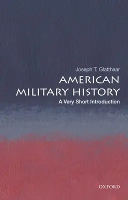 Storia militare americana: Una brevissima introduzione - American Military History: A Very Short Introduction