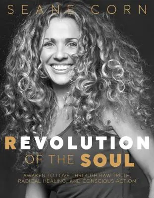Rivoluzione dell'anima: Risvegliarsi all'amore attraverso la cruda verità, la guarigione radicale e l'azione consapevole - Revolution of the Soul: Awaken to Love Through Raw Truth, Radical Healing, and Conscious Action