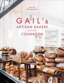 Il libro di cucina del panificio artigianale di Gail - Gail's Artisan Bakery Cookbook