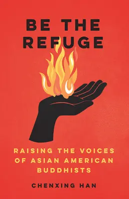 Sii il rifugio: Le voci dei buddisti asiatico-americani - Be the Refuge: Raising the Voices of Asian American Buddhists