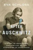 Dopo Auschwitz: Storia di dolore e sopravvivenza della sorellastra di Anne Frank - After Auschwitz: A Story of Heartbreak and Survival by the Stepsister of Anne Frank