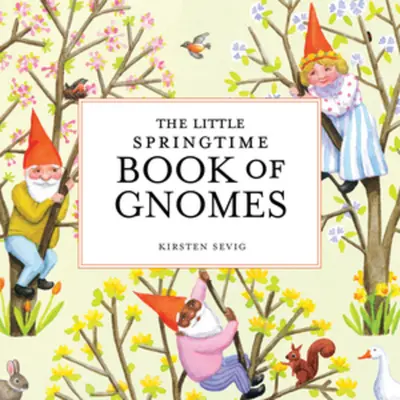 Il piccolo libro degli gnomi di primavera - The Little Springtime Book of Gnomes