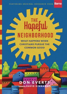 Il quartiere della speranza: Cosa succede quando i cristiani perseguono il bene comune - The Hopeful Neighborhood: What Happens When Christians Pursue the Common Good