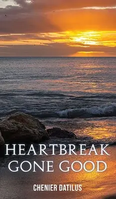 Il cuore infranto e il bene - Heartbreak Gone Good
