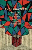 Il lungo termine: Resistere all'ergastolo lavorando per la libertà - The Long Term: Resisting Life Sentences Working Toward Freedom