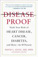 A prova di malattia: Ridurre il rischio di malattie cardiache, cancro, diabete e altro ancora dell'80%. - Disease-Proof: Slash Your Risk of Heart Disease, Cancer, Diabetes, and More--By 80 Percent