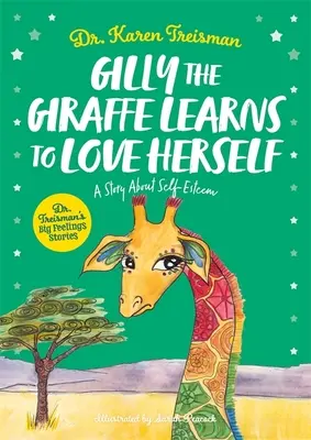 Gilly la giraffa impara ad amare se stessa: Una storia sull'autostima - Gilly the Giraffe Learns to Love Herself: A Story about Self-Esteem