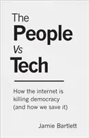 People Vs Tech - Come Internet sta uccidendo la democrazia (e come salvarla) - People Vs Tech - How the internet is killing democracy (and how we save it)