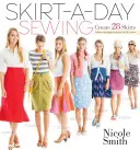 Gonna-giornata di cucito: Creare 28 gonne per un look unico ogni giorno - Skirt-A-Day Sewing: Create 28 Skirts for a Unique Look Every Day