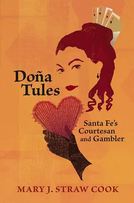Doa Tules: Cortigiana e giocatrice d'azzardo di Santa Fe - Doa Tules: Santa Fe's Courtesan and Gambler