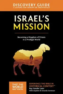 Guida alla scoperta della missione di Israele, 13: Un regno di sacerdoti in un mondo prodigo - Israel's Mission Discovery Guide, 13: A Kingdom of Priests in a Prodigal World